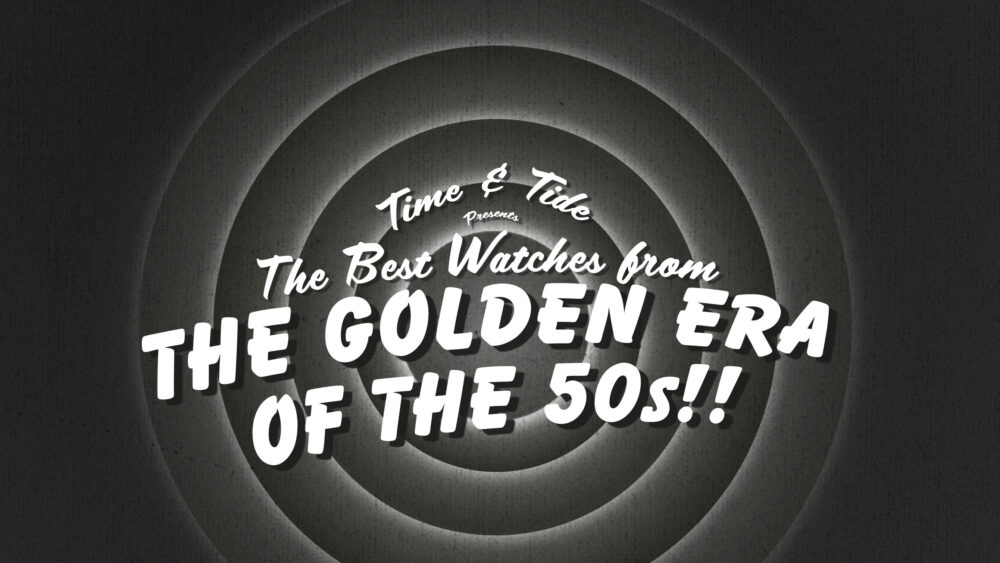 5 of the best watches from the golden era of the 1950s